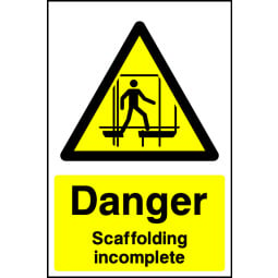 Danger Scaffolding Incomplete Signs - Pack of 6 | Correx | Foamex | Dibond | Vinyl