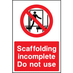 Scaffolding Incomplete Do Not Use Signs - Pack of 6 | Correx | Foamex | Dibond | Vinyl