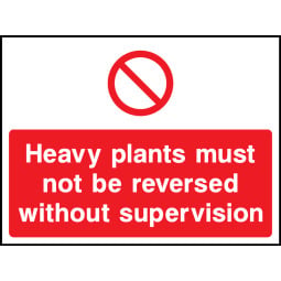 Heavy Plants Must Not Be Reversed Safety Signs - Pack of 6 | Correx | Foamex | Dibond | Vinyl