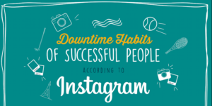 downtime habits of successful people according to instagram